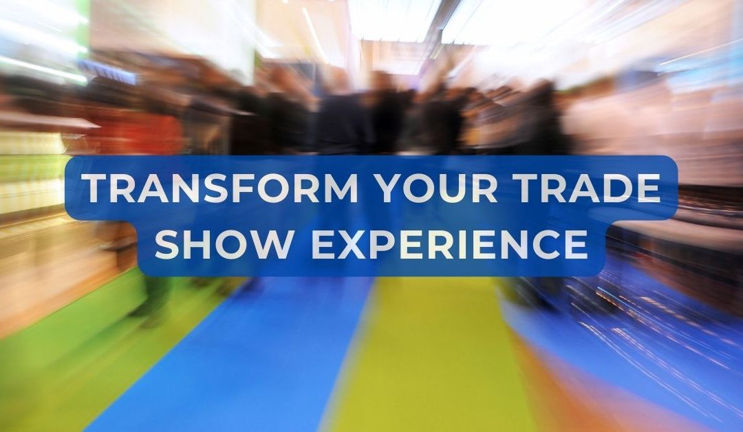 Transform Your Trade Show Experience