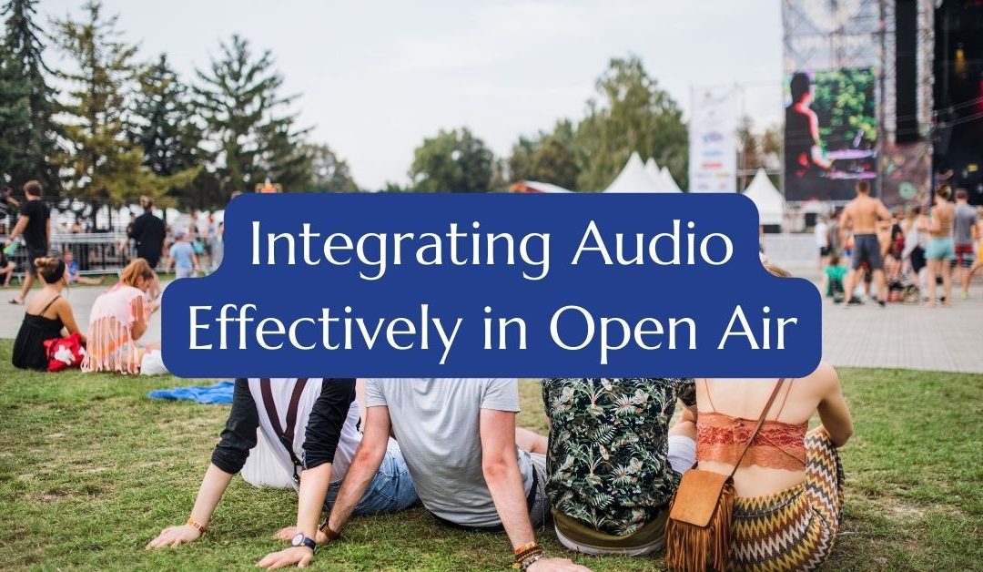 Purvis Marquees, The Sound of Nature: Integrating Audio Effectively in Open Air
